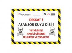 DİKKAT Asansör Kuyusu Yetkili Harici Giremez Etiketi